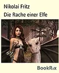 E-Book (epub) Die Rache einer Elfe von Nikolai Fritz