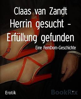 E-Book (epub) Herrin gesucht - Erfüllung gefunden von Claas van Zandt