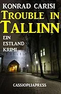 E-Book (epub) Trouble in Tallinn von Konrad Carisi