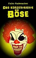 E-Book (epub) Das konzentrierte Böse. Gesammelte Satiren von Falko Rademacher