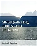E-Book (epub) SINGLE (with a kid), JOBLESS AND DROWNING von Kanimoli Ramaiah