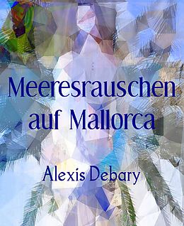 E-Book (epub) Meeresrauschen auf Mallorca von Alexis Debary