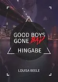 E-Book (epub) Good Boys Gone Bad - Hingabe von Louisa Beele