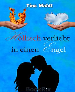 E-Book (epub) Höllisch verliebt in einen Engel von Tina Waldt