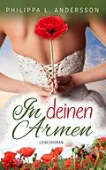 E-Book (epub) In deinen Armen von Philippa L. Andersson