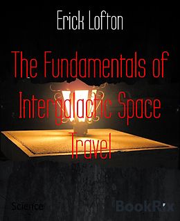 eBook (epub) The Fundamentals of Intergalactic Space Travel de Erick Lofton