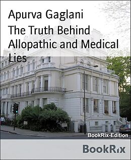 eBook (epub) 101 Quotes : The Truth Behind Allopathic and Medical Lies de Apurva Gaglani