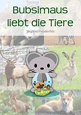 E-Book (epub) Bubsimaus liebt die Tiere von Siegfried Freudenfels