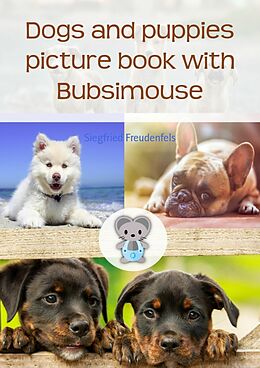 E-Book (epub) Dogs and puppies picture book with Bubsimouse von Siegfried Freudenfels