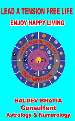 eBook (epub) LEAD A TENSION FREE HAPPY LIFE de Baldev Bhatia