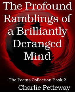 eBook (epub) The Profound Ramblings of a Brilliantly Deranged Mind de Charlie Petteway