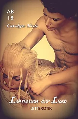 E-Book (epub) Lektionen der Lust von Carolyn Heat