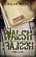 E-Book (epub) Peter Walsh :FALSCH von Salim Güler