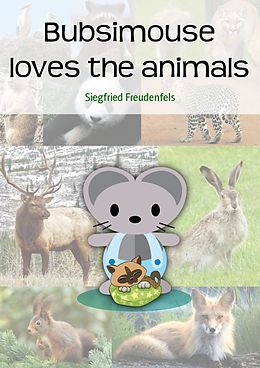 E-Book (epub) Bubsimouse loves the animals von Siegfried Freudenfels