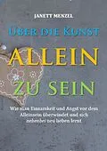 E-Book (epub) Über die Kunst, allein zu sein von Janett Menzel