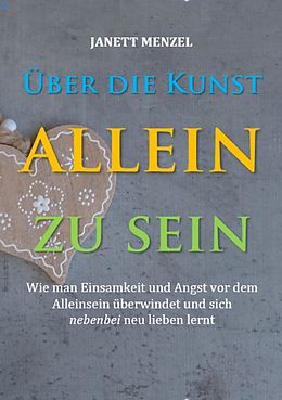 E-Book (epub) Über die Kunst, allein zu sein von Janett Menzel