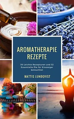 E-Book (epub) Aromatherapie Rezepte von Mattis Lundqvist