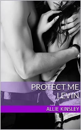 E-Book (epub) Protect me - Levin von Allie Kinsley