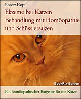 E-Book (epub) Ekzeme bei Katzen Behandlung mit Homöopathie und Schüsslersalzen von Robert Kopf