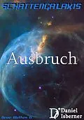 E-Book (epub) Schattengalaxis - Ausbruch von Daniel Isberner