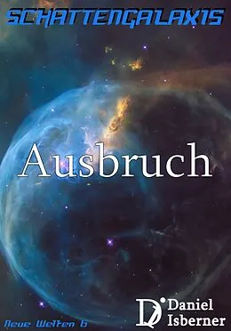 E-Book (epub) Schattengalaxis - Ausbruch von Daniel Isberner
