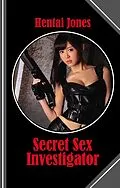 E-Book (epub) Secret Sex Investigator von Hentai Jones