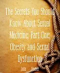 E-Book (epub) The Secrets You Should Know About Sexual Medicine; Part One; Obesity and Sexual Dysfunction von Julia Fischer