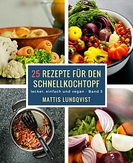 E-Book (epub) 25 Rezepte für den Schnellkochtopf - Teil 3 von Mattis Lundqvist