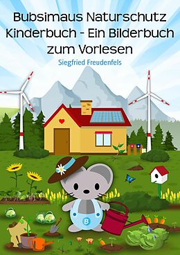 E-Book (epub) Bubsimaus Naturschutz Kinderbuch - Ein Bilderbuch zum Vorlesen von Siegfried Freudenfels