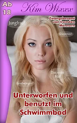 E-Book (epub) Unterworfen und benutzt im Schwimmbad: Zwangsbesamt von fremden Männern von Kim Wixxx, Letterotik
