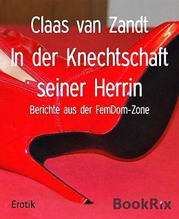 E-Book (epub) In der Knechtschaft seiner Herrin von Claas van Zandt