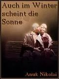E-Book (epub) Auch im Winter scheint die Sonne von Anuk Nikolai
