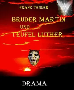 E-Book (epub) Bruder Martin und Teufel Luther von Frank Tenner