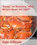 E-Book (epub) "Essays" on Brunching "What did you dream last night?" von Kaye Gillespie