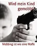 E-Book (epub) Wird mein Kind gemobbt? von Lisa Arlt