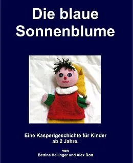 E-Book (epub) Die blaue Sonnenblume von Bettina Heilinger, Alex Rott