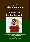 E-Book (epub) Der Lebkuchenmann/Kasperl im Lebkuchenwald von Bettina Heilinger, Alex Rott