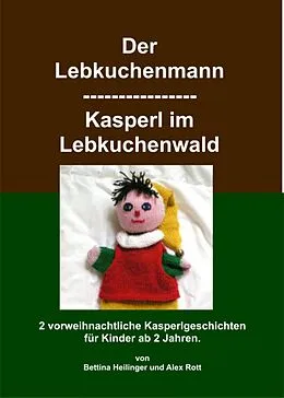 E-Book (epub) Der Lebkuchenmann/Kasperl im Lebkuchenwald von Bettina Heilinger, Alex Rott