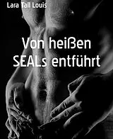 E-Book (epub) Von heißen SEALs entführt von Lara Tall Louis