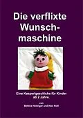 E-Book (epub) Die verflixte Wunschmaschine von Bettina Heilinger, Alex Rott