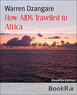 E-Book (epub) How AIDS Travelled to Africa von Warren Dzangare