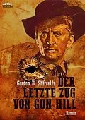 E-Book (epub) DER LETZTE ZUG VON GUN HILL von Gordon D. Shirreffs