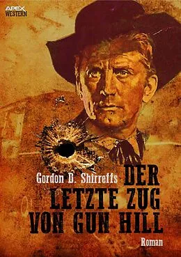 E-Book (epub) DER LETZTE ZUG VON GUN HILL von Gordon D. Shirreffs