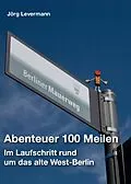 E-Book (epub) Abenteuer 100 Meilen von Jörg Levermann