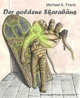 E-Book (epub) Der goldene Skarabäus von Franz Von Soisses, Michael A. Frank