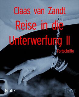 E-Book (epub) Reise in die Unterwerfung II von Claas van Zandt
