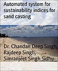 E-Book (epub) Automated system for sustainability indices for sand casting von Chandan Deep Singh, Rajdeep Singh, Simranjeet Singh Sidhu