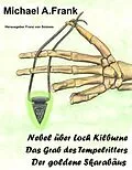E-Book (epub) Nebel über Loch Kilburne, Das Grab des Tempelritters und Der goldene Skarabäus von Franz Von Soisses, Michael A. Frank