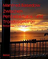 E-Book (epub) Zwischen Pentadaktylos- und Troodosgebirge von Manfred Basedow