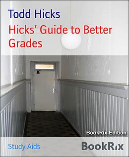 eBook (epub) Hicks' Guide to Better Grades de Todd Hicks